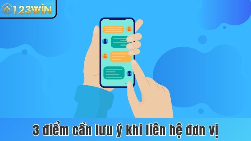 3 điểm cần lưu ý khi liên hệ đơn vị