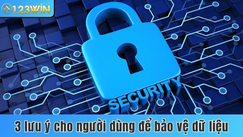 3 lưu ý cho người dùng để bảo vệ dữ liệu cá nhân