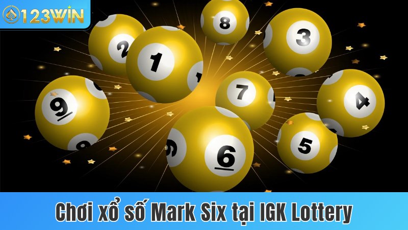 Chơi xổ số Mark Six trực tuyến tại IGK Lottery