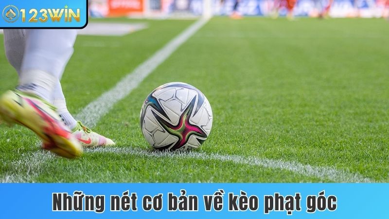 Những nét cơ bản về kèo phạt góc