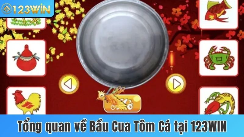 Tổng quan về Bầu Cua Tôm Cá tại 123win